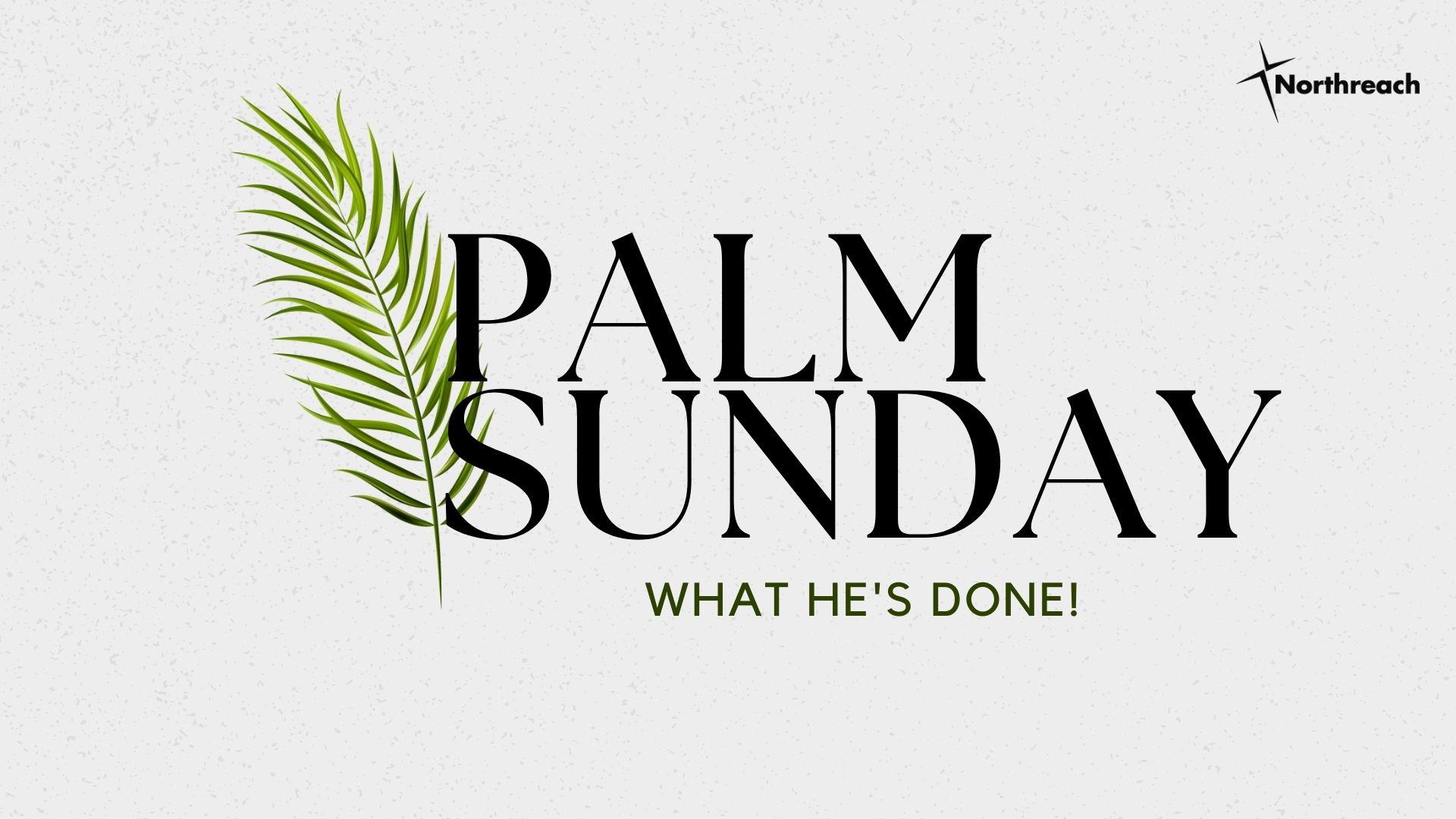 Palm Sunday Northreach Baptist Church